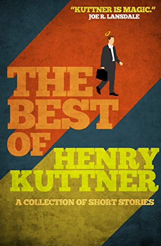 The Best of Henry Kuttner: A Collection of Short Stories