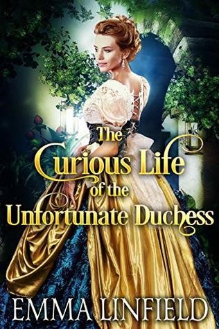 The Curious Life of the Unfortunate Duchess: A Historical Regency Romance Novel