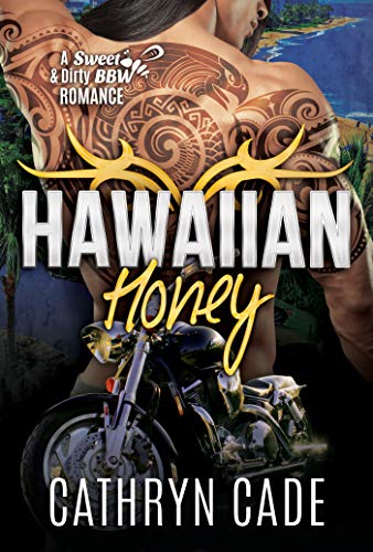 Hawaiian Honey (Sweet &amp; Dirty BBW MC Romance Series Book 7)