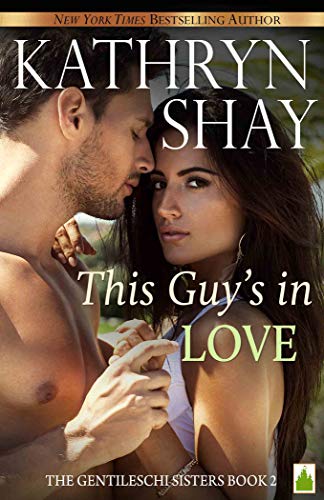 This Guy's in Love (The Gentileschi Sisters Book 2)