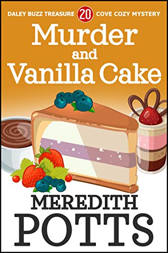 Murder and Vanilla Cake (Daley Buzz Treasure Cove Cozy Mystery Book 20)