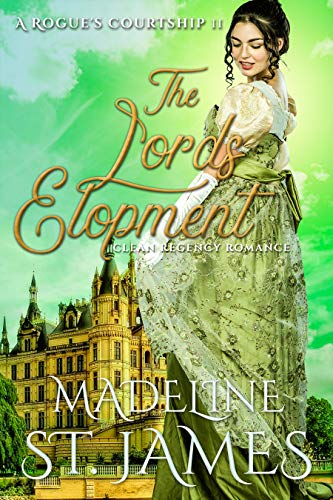 The Lord's Elopement: Clean Regency Romance (A Rogue's Courtship Book 2)