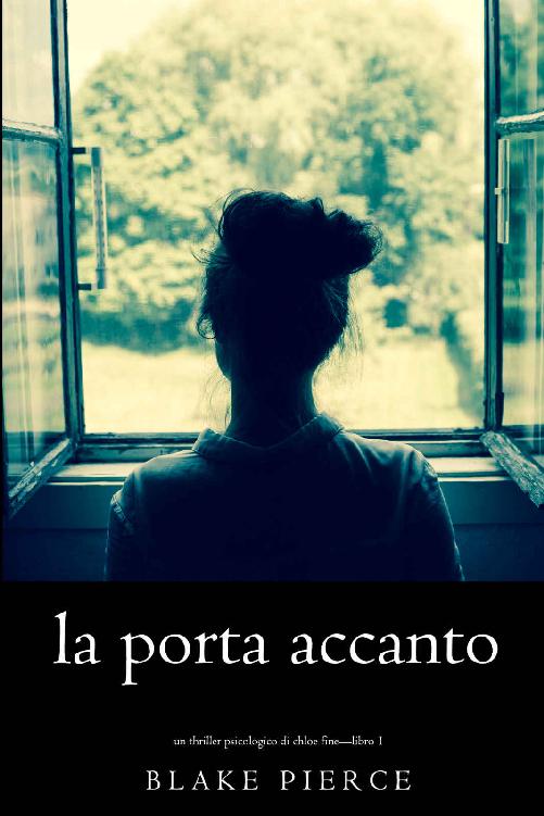 La Porta Accanto (Un Thriller Psicologico di Chloe Fine&mdash;Libro 1) (Italian Edition)