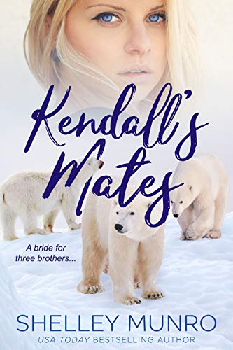 Kendall's Mates: A Paranormal Reverse Harem Romance (Churchill Polar Bears Book 2)