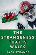 The Strangeness That Is Wales (Jack's Strange Tales Book 3)