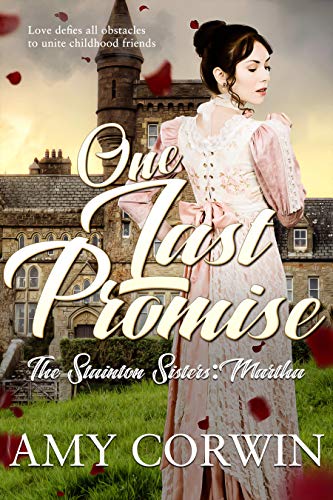 One Last Promise (Clean and Wholesome Regency Romance): Martha (The Stainton Sisters Book 1)