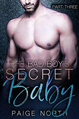 The Bad Boy's Secret Baby (Part Three)