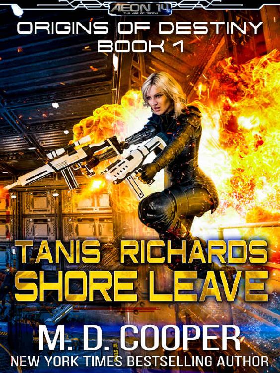 Tanis Richards: Shore Leave - A Hard, Military, Science Fiction Adventure (Aeon 14: Origins of Destiny)