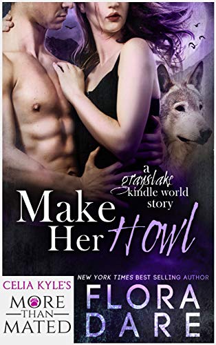 Grayslake: More Than Mated: Make Her Howl: A Paranormal Shapeshifter Romance (Celia Kyle's Grayslake Universe Book 2)