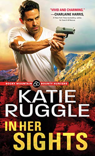 In Her Sights (Rocky Mountain Bounty Hunters Book 1)