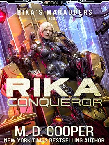 Rika Conqueror: A Tale of Mercenaries, Cyborgs, and Mechanized Infantry (Rika's Marauders Book 7)