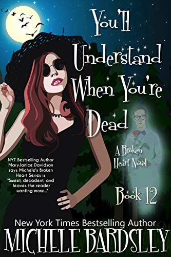 You'll Understand When You're Dead (Broken Heart Book 12)