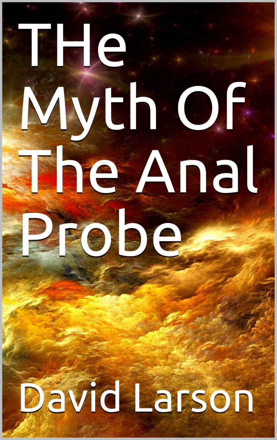 The Myth Of The Anal Probe