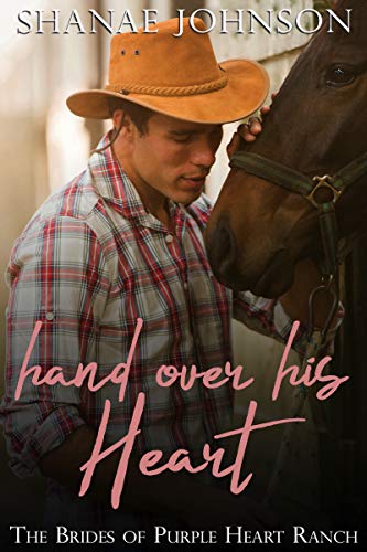 Hand Over His Heart: a Sweet Marriage of Convenience series (The Brides of Purple Heart Ranch Book 2)