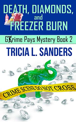 Death, Diamonds, and Freezer Burn (Grime Pays Mystery Book 2)