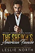 The Sheikh&rsquo;s American Fianc&eacute;e (Desert Sheikhs Book 3)