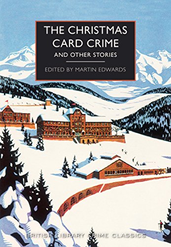 The Christmas Card Crime: and Other Stories (British Library Crime Classics)