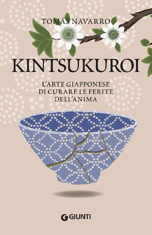 Kintsukuroi. L'arte giapponese di curare le ferite dell'anima (Italian Edition)