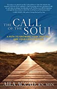 The Call of Soul: A Path to Knowing Your True Self and Your Life's Purpose