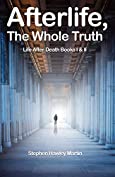 Afterlife, The Whole Truth: Life After Death Books I &amp; II