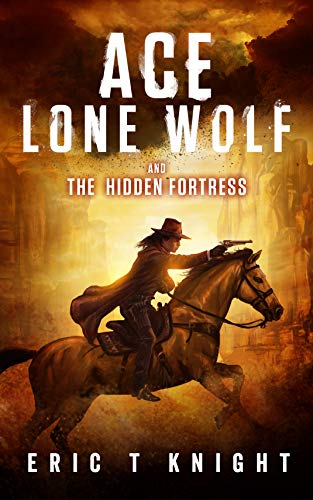 Ace Lone Wolf and the Hidden Fortress (Lone Wolf Howls Book 4)