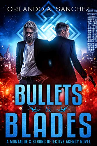 Bullets &amp; Blades: A Montague &amp; Strong Detective Novel (Montague &amp; Strong Case Files Book 7)