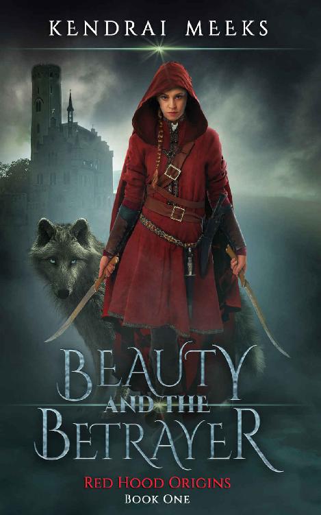 Beauty and the Betrayer: The Tragic Love Story of Little Red Riding Hood (Red Hood Origins Book 1)