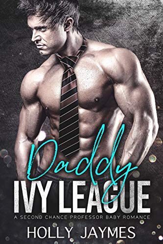 Daddy Ivy League: A Second Chance Professor Baby Romance (Private School Bad Boys Book 2)