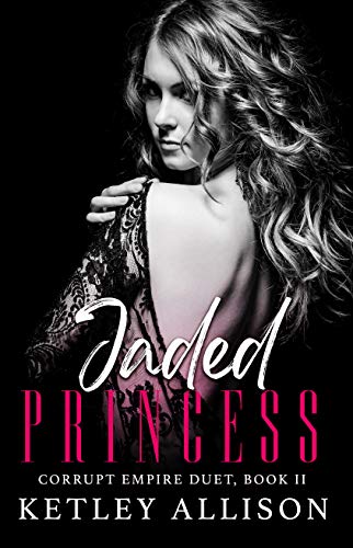 Jaded Princess (Corrupt Empire Duet Book 2)