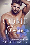 Come Closer: A Romantic Suspense (The Viera Triplets Book 2)