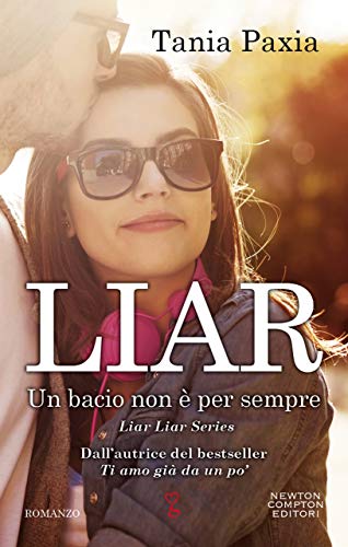 Liar. Un bacio non &egrave; per sempre (Liar Liar Series Vol. 5) (Italian Edition)