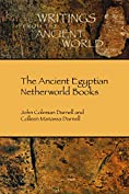 The Ancient Egyptian Netherworld Books (Writings from the Ancient World)