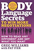 Body Language Secrets to Win More Negotiations: How to Read Any Opponent and Get What You Want