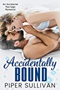 Accidentally Bound: An Accidental Marriage Romance (Accidental Hookups Book 3)