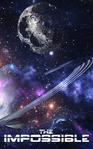 The Impossible: Book 1- A Space Opera Adventure