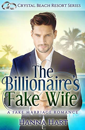 The Billionaire's Fake Wife : A Fake Marriage Romance (Crystal Beach Resort Series Book 4)