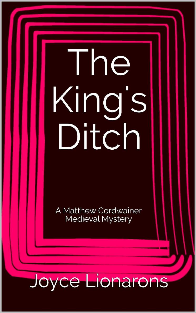 The King's Ditch: A Matthew Cordwainer Medieval Mystery (Matthew Cordwainer Medieval Mysteries Book 6)