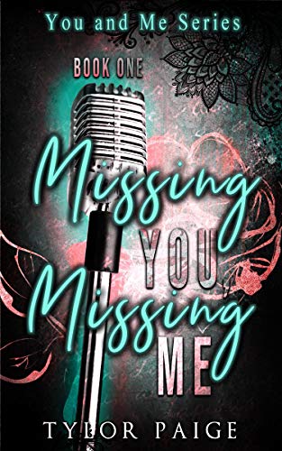 Missing You, Missing Me: A rock star romance (You and Me Book 1)