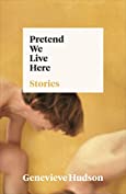 Pretend We Live Here: Short Stories