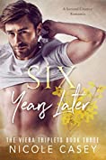 Six Years Later: A Second Chance Romance (The Viera Triplets Book 3)