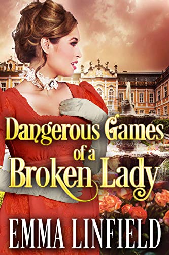 Dangerous Games of a Broken Lady: A Historical Regency Romance Novel