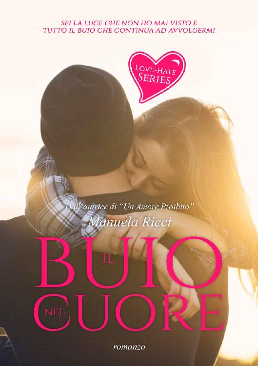 Il Buio Nel Cuore (Love - Hate Series): Romance Young Adult (Hate - Love Series Vol. 1) (Italian Edition)