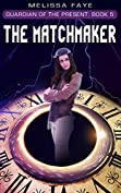 Guardian of the Present Book 5: The Matchmaker