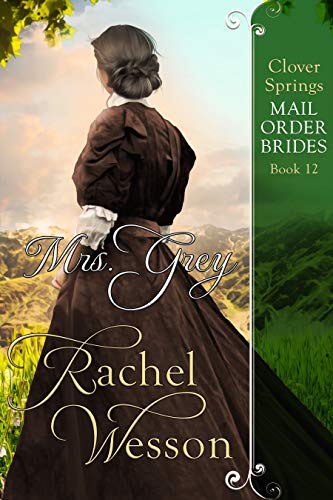 Mrs. Grey: Clover Springs Mail Order Brides Book 12