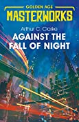 Against the Fall of Night (Golden Age Masterworks)