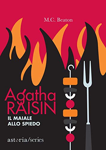 Agatha Raisin – Il maiale allo spiedo (Italian Edition)