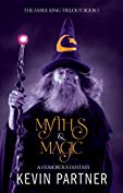 Myths and Magic: A Humorous Fantasy Adventure (The Faerie King Trilogy Book 1)