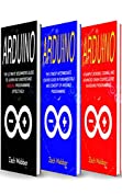 Arduino: The Complete 3 Books in 1 for Beginners, Intermediate and 19 Sample Designs and Codings and Advance Crash Guide in Arduino Programming