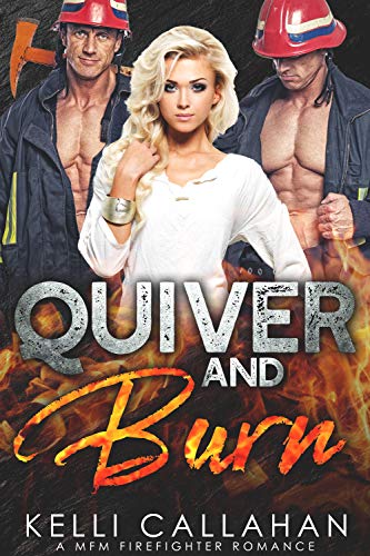 Quiver &amp; Burn: A MFM Firefighter Romance (Surrender to Them Book 5)