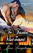 To Tame a Viscount (Reformed Rakes Book 2)